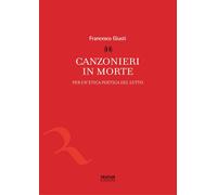 Canzonieri in morte. Per un'etica poetica del lutto [May 25, 2015] Giusti, Franc