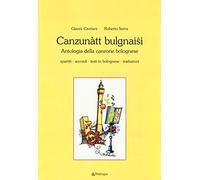 Canzunàtt bulgnaisi. Antologia della canzone bolognese