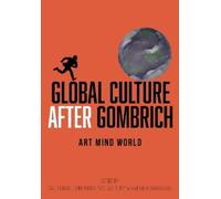 Cao Yiqiang Global Culture after Gombrich (Tascabile)