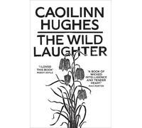 Caoilinn Hughes The Wild Laughter (Copertina rigida)