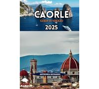 CAORLE GUIDA DI VIAGGIO 2025