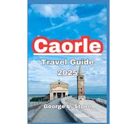 Caorle Travel Guide 2025: Discover the Hidden Gem of the Venetian Coast