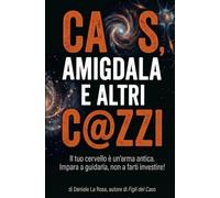 Caos, Amigdala e altri c@zzi: Il cervello è un'arma antica. Impara a guidarla non a farti investire!