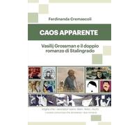 Caos apparente: Vasilij Grossman e il doppio romanzo di Stalingrado