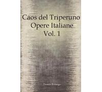 Caos del Triperuno Opere Italiane Vol. 1