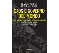 CAOS E GOVERNO DEL MONDO - ARRIGHI GIOVANNI, SILVER BEVERLY J. - Mimesis