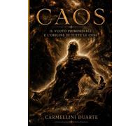 CAOS - Il Vuoto Primordiale e l'Origine di Tutte le Cose
