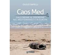 Caos Med. Dall'ordine al disordine nel Mediterraneo e in Europa