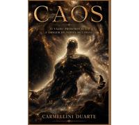 CAOS - O Vazio Primordial e a Origem de Todas as Coisas.