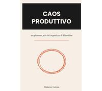 Caos Produttivo: Un planner per chi organizza il disordine
