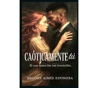 Caóticamente tú: El caos nunca fue tan irresistible.