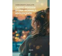 Caotici pensieri di una «normale» adolescente