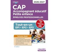 CAP Accompagnant éducatif petite enfance Epreuves professionnelle Tout-en-un: EP1, EP2 et EP3