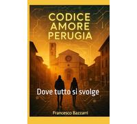 CAP - Codice Amore Perugia - Schede dei Luoghi: Dove tutto si svolge