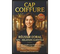 CAP COIFFURE - RÉUSSIR L’ORAL EP2 RELATION CLIENTÈLE: Le guide complet pour briller à l’épreuve de vente-conseil et répondre à toutes les questions du ... stocks, produits, hygiène, communication)