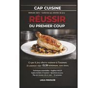 CAP CUISINE - RÉUSSIR DU PREMIER COUP: Le guide complet pour comprendre les attentes du jury, maîtriser l’hygiène HACCP, organiser son examen et obtenir son CAP sans stress