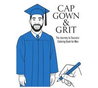 Cap, Gown, and Grit: The Journey to Success