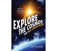Cap Saucier Explore the Cosmos Like Neil deGrasse Tyson (Tascabile)