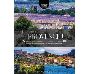 Cap sur la Provence: Découvrez les plus beaux itinéraires et les lieux les plus spectaculaires !