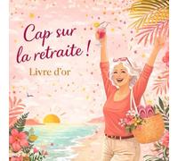 Cap sur la retraite !: Livre d'or