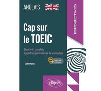 Cap sur le TOEIC: Rappels de grammaire et de vocabulaire. Deux tests complets