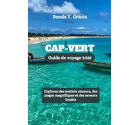 CAP-VERT Guide de voyage 2025: Explorez des sentiers sinueux, des plages magnifiques et des saveurs locales