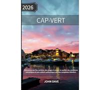 Cap-Vert Guide de voyage 2026: Découvrez des îles cachées, des plages à couper le souffle, des aventures volcaniques et une culture authentique au-delà des complexes hôteliers.