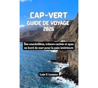 CAP-VERT Guide de voyage 2026: Îles ensoleillées, trésors cachés et spas en bord de mer pour la paix intérieure