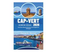 CAP-VERT GUIDE DE VOYAGE 2026: Là où les cultures africaines et portugaises se mélangent