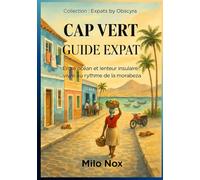 CAP VERT GUIDE EXPAT: Entre océan et lenteur insulaire : vivre au rythme de la morabeza