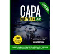 CAPA Study Guide 2025-2026: A Simplified All-in-One Review for the Certified Ambulatory Perianesthesia Nurse Exam-Includes 500 Practice Questions, In-Depth Strategies, and Tips to Ace the Exam