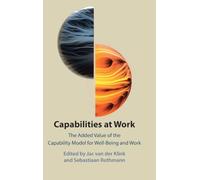 Capabilities at Work: The Added Value of the Capability Model for Well-Being and Work