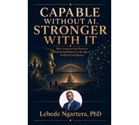 CAPABLE WITHOUT AI, STRONGER WITH IT: How America Can Preserve Human Intelligence in the Age of Artificial Intelligence