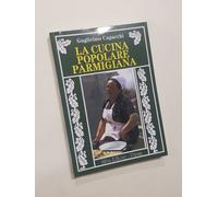 CAPACCHI Guglielmo: LA CUCINA POPOLARE PARMIGIANA, Parma, gastronomia parmense