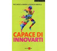 Capace di innovarti - Varvelli Riccardo, Varvelli M. Ludovica
