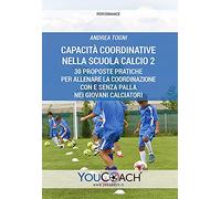 Libri Andrea Togni - Capacita Coordinative Nella Scuola Calcio 2. 30 Proposte Pr