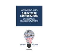 Capacitare l'innovazione. La formatività dell'agire lavorativo