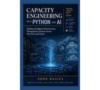 Capacity Engineering with Python and AI: Building Intelligent Infrastructure Management Systems Across On-Prem and Cloud: 8