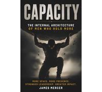 CAPACITY: The Internal Architecture of Men Who Hold More