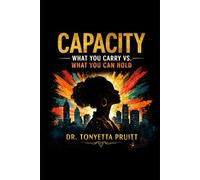CAPACITY: What You Carry vs. What You Can Hold