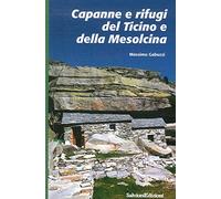 Capanne e rifugi del Ticino e della Mesolcina