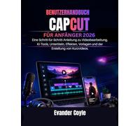 CAPCUT- BENUTZERHANDBUCH FÜR ANFÄNGER 2026