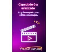 Capcut de 0 a avanzado: Tu guía completa para editar como un pro