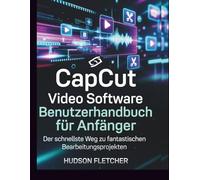 CapCut Video Software Benutzerhandbuch für Anfänger: Der schnellste Weg zu fantastischen Bearbeitungsprojekten