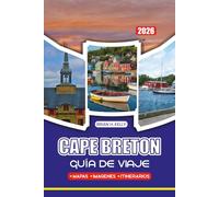 CAPE BRETON GUÍA DE VIAJE 2026: Todo lo que necesitas para planificar los itinerarios de viaje perfectos, dónde alojarte y atracciones imprescindibles