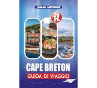 CAPE BRETON GUIDA DI VIAGGIO 2026: Una guida pratica a paesaggi panoramici, cultura celtica, gemme nascoste e le principali attrazioni per un viaggio sicuro e senza stress