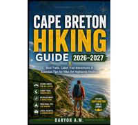 Cape Breton Hiking Guide 2026-2027: Best Trails, Cabot Trail Adventures & Essential Tips for Hike the Highlands Festival: 58