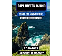 Cape Breton Island Hiking Guide 2026-2027: Best Coastal Trails, Cabot Trail Routes, Scenic Cliffs & Outdoor Adventures in Nova Scotia
