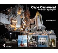 Donald D. Spencer Cape Canaveral: America's Spaceport (Copertina rigida)