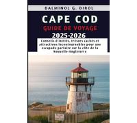 CAPE COD GUIDE DE VOYAGE 2025-2026: Conseils d'initiés, trésors cachés et attractions incontournables pour une escapade parfaite sur la côte de la Nouvelle-Angleterre